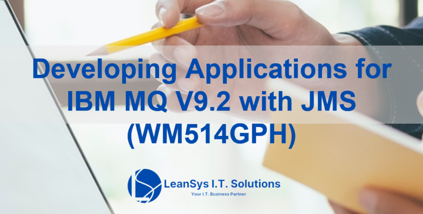 Developing Applications for IBM MQ V9.2 with JMS (WM514GPH)