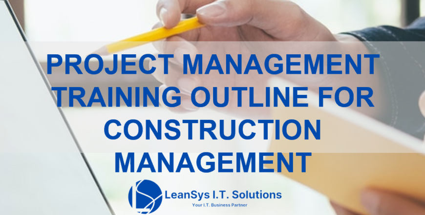 PROJECT MANAGEMENT TRAINING OUTLINE FOR CONSTRUCTION MANAGEMENT