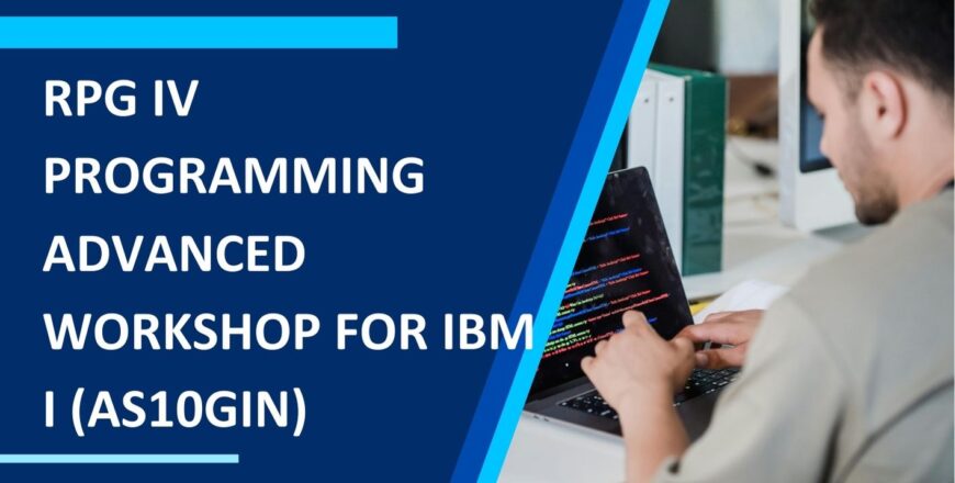 RPG IV PROGRAMMING ADVANCED WORKSHOP FOR IBM I (AS10GIN)