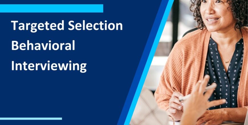 Targeted Selection Behavioral Interviewing