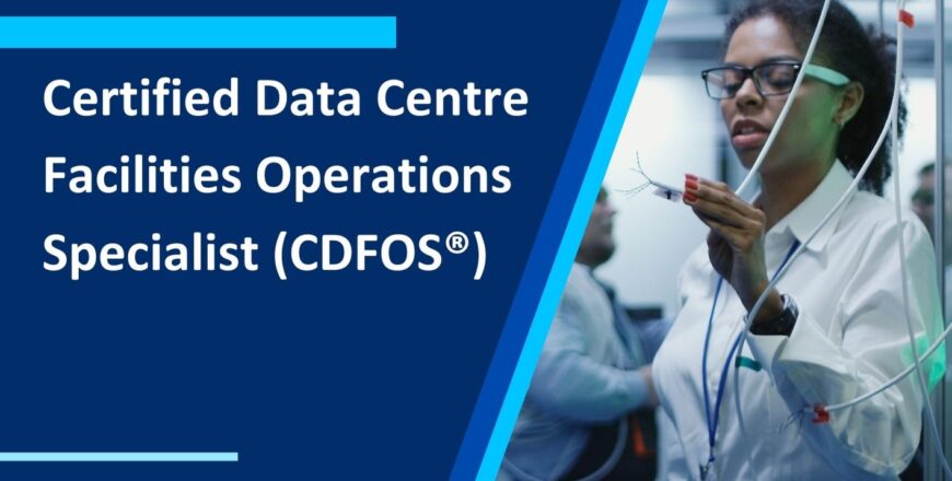 Certified Data Centre Facilities Operations Specialist (CDFOS®)