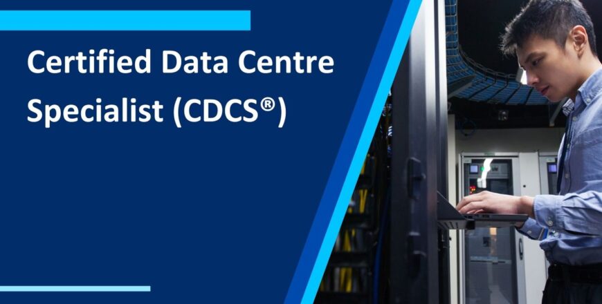 Certified Data Centre Specialist (CDCS®)