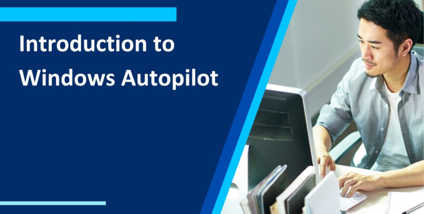 Introduction to Windows Autopilot